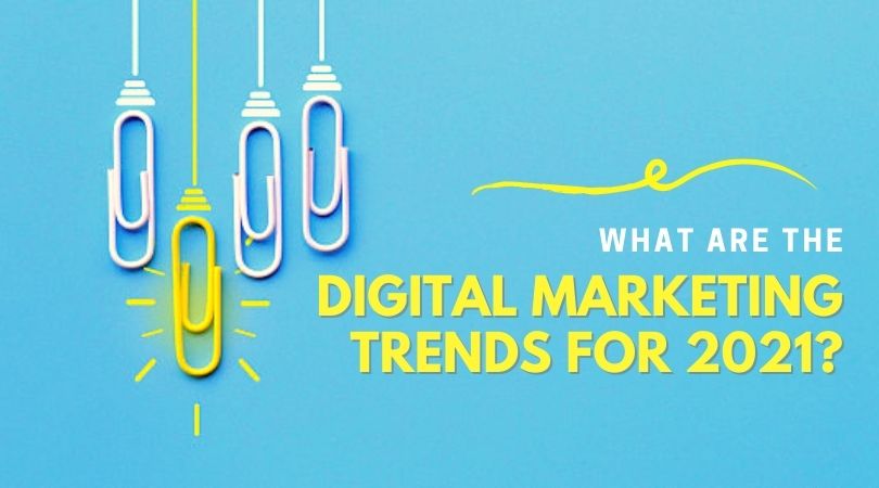 what are the digital marketing trends for 2021